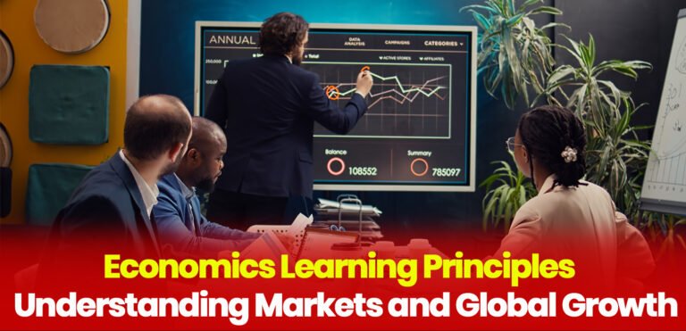 Economics Learning Principles Understanding Markets and Global Growth